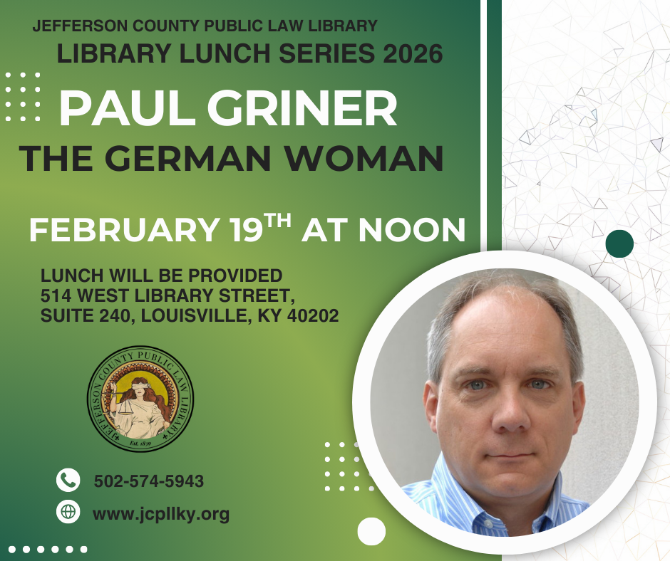 Promotional flyer for a library lunch event with author Paul Griner, featuring his book The German Woman, on February 19th at noon. Includes his photo, event location, contact info, and the Jefferson County Public Law Library logo.