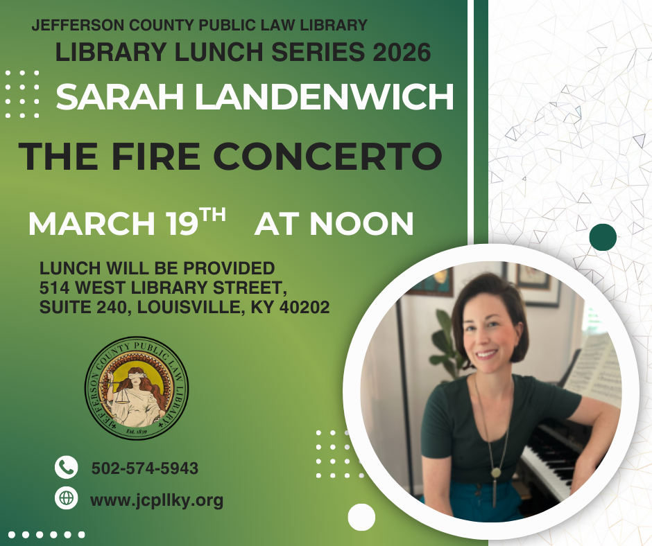 Library event flyer with a photo of a smiling woman sitting at a piano. Text: Sarah Landenwich: The Fire Concerto, March 19th at Noon, Jefferson County Public Law Library, lunch provided, Louisville, KY.