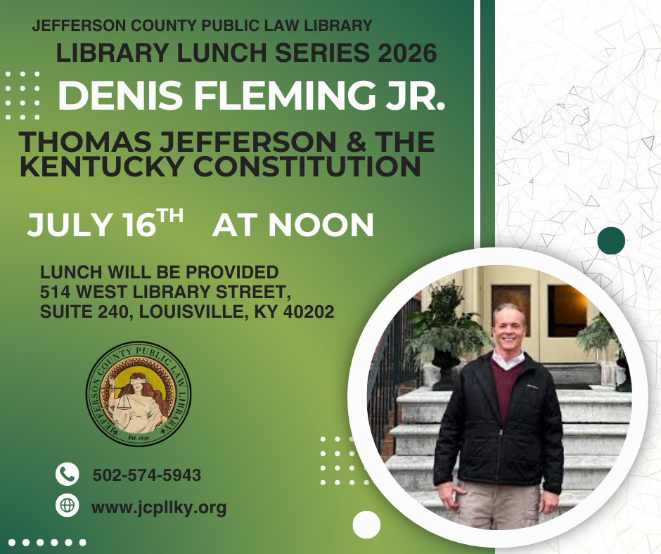 Promotional flyer for a library lunch event featuring Denis Fleming Jr. on Thomas Jefferson & the Kentucky Constitution, set for July 16th at noon at 514 West Liberty Street, Louisville, KY, with a portrait of a smiling man.