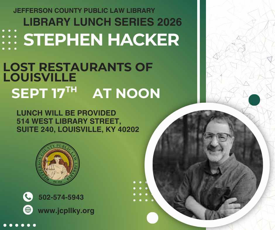 Event flyer for Jefferson County Public Library’s 2026 Library Lunch Series featuring Stephen Hacker presenting “Lost Restaurants of Louisville” on Sept 17th at noon. Includes a photo of Stephen and event details.