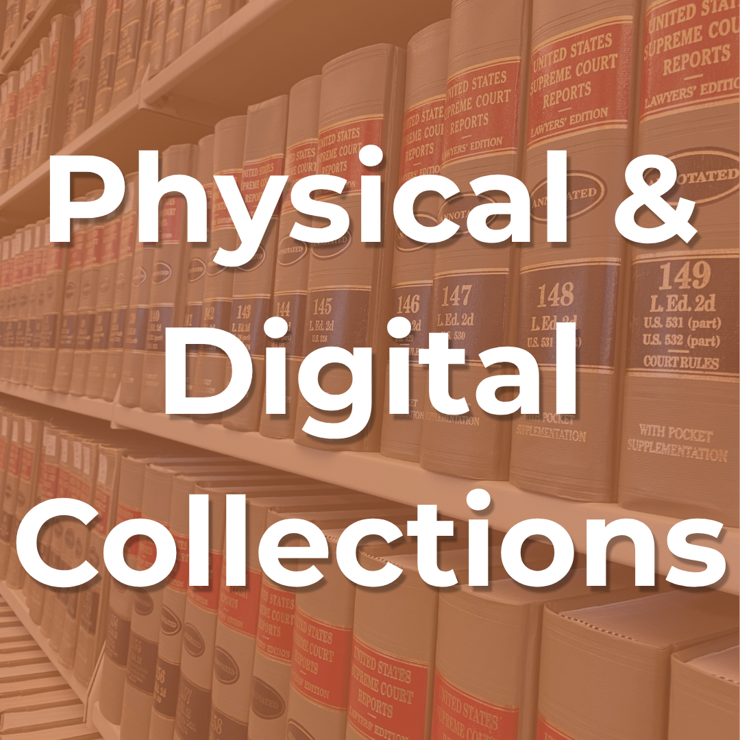 Text reading Physical & Digital Collections overlaid on a background of law books.